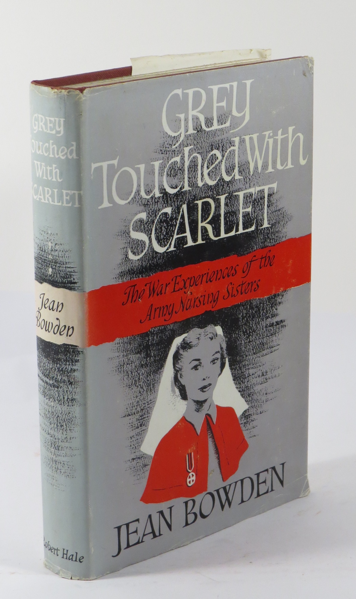 Grey Touched With Scarlet : The War Experiences of the Army Nursing Sisters