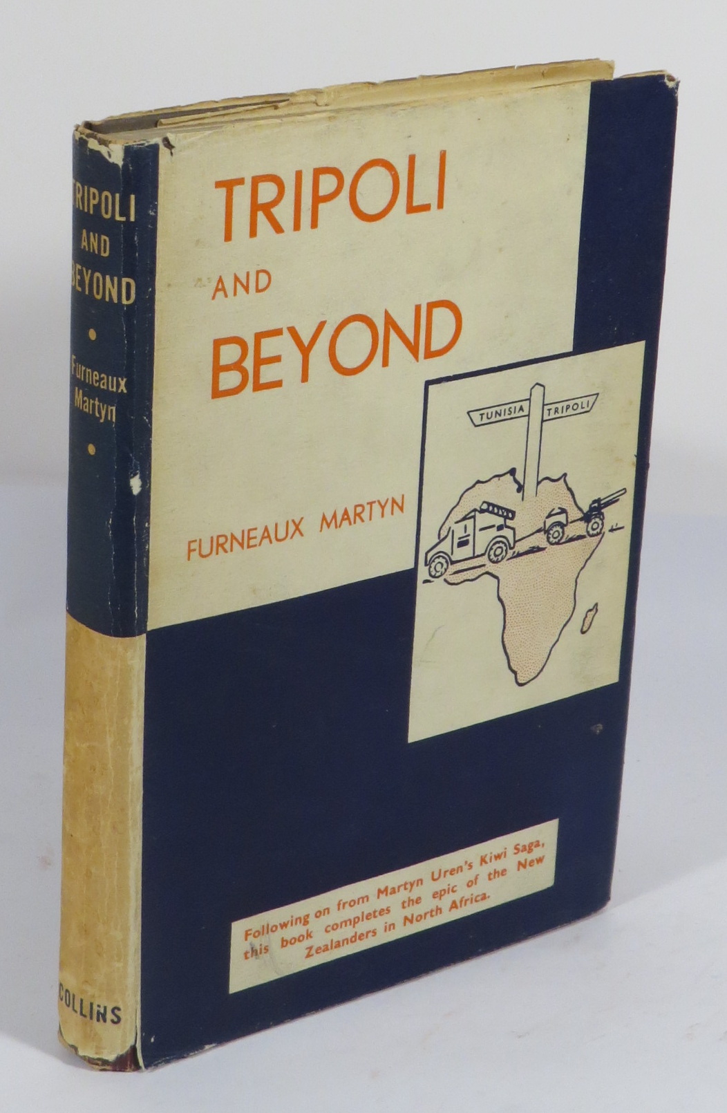 Tripoli and Beyond: The Story of a New Zealand Artilleryman who went through the Campaign in Tunisia, and was then one of those fortunate Kiwis sent home to New Zealand with the First Furlough Draft from the Middle East