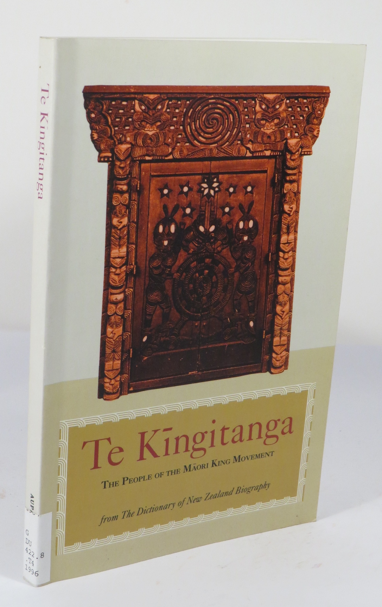 Te Kingitanga : The People of the Maori King Movement : Essays from The Dictionary of New Zealand Biography