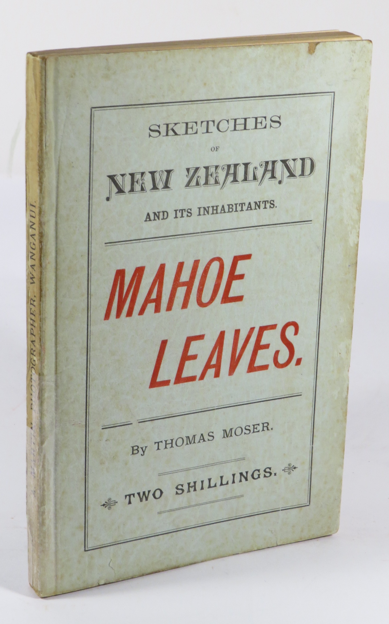 Mahoe Leaves: Being a Selection of Sketches of New Zealand and Its Inhabitants, and Other Matters Concerning Them
