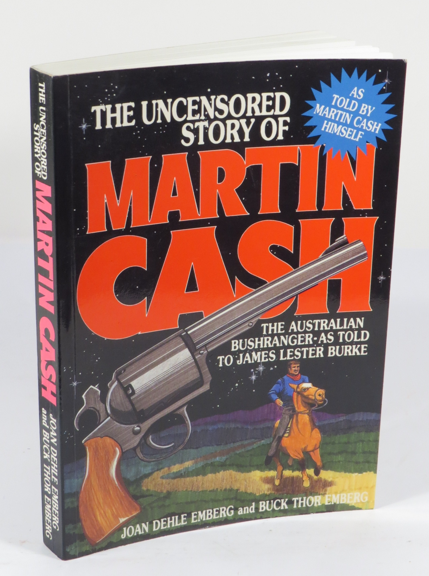 The Uncensored Story of Martin Cash (Australian Bushranger) as told to James Lester Burke