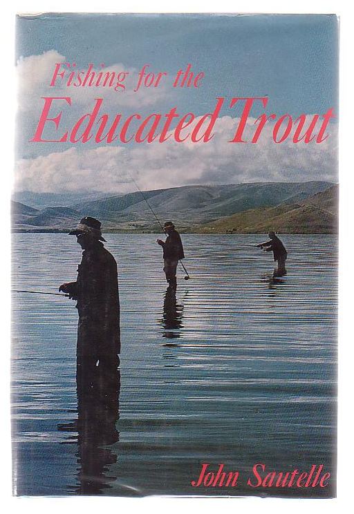 Fishing for the Educated Trout - John Sautelle (1978)